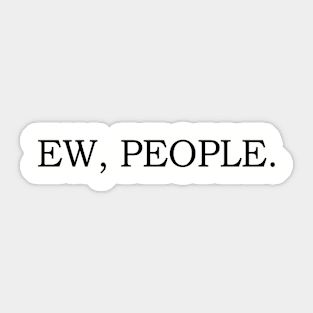 ew people Sticker